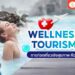 wellness tourism การท่องเที่ยวเชิงสุขภาพ คือ